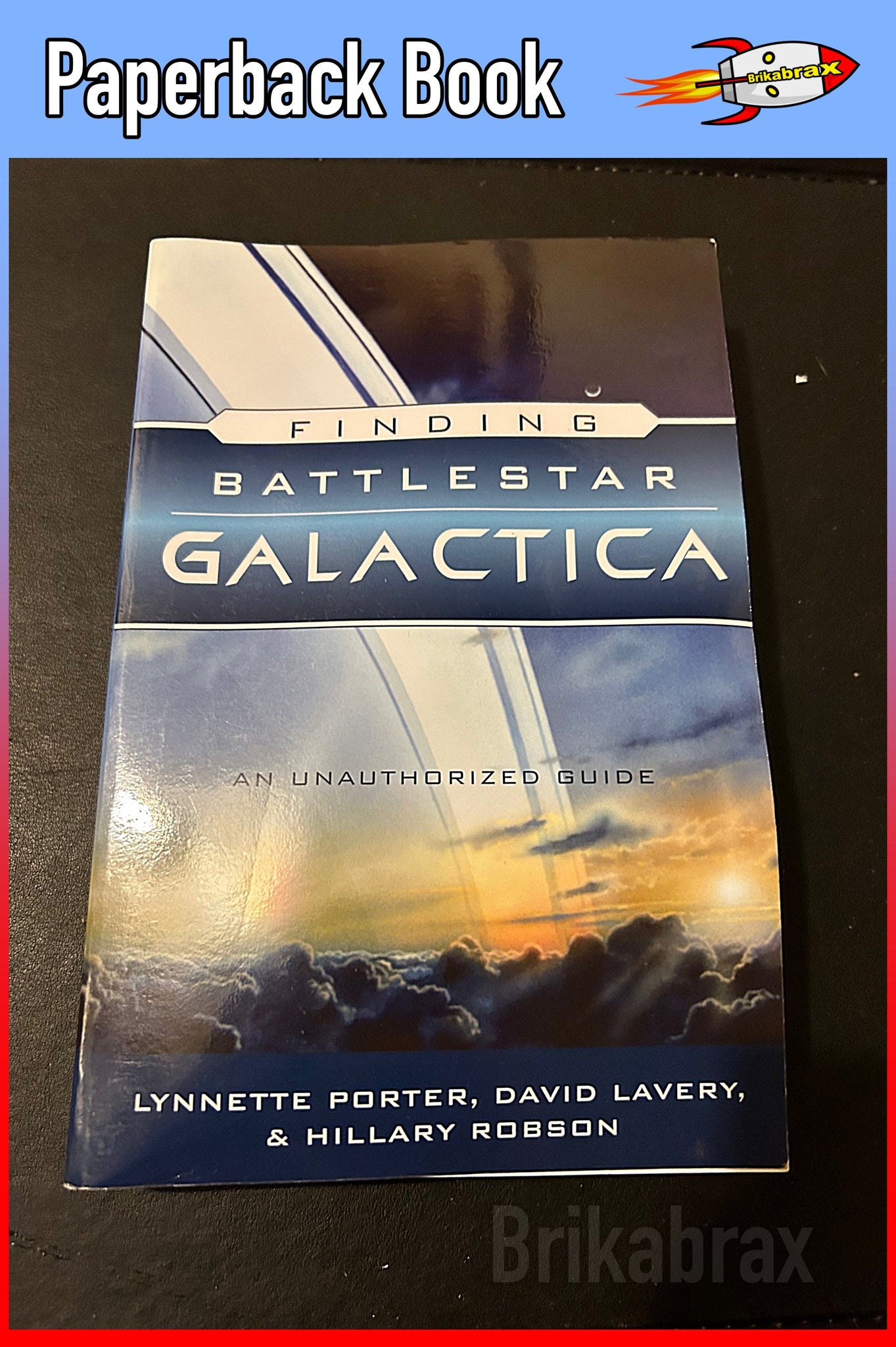 Finding Battlestar Galactica : An Unauthorized Guide Paperback Book (2008)