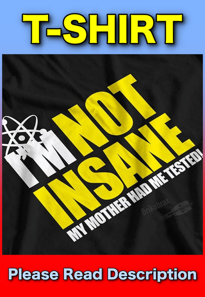 Im Not Insane Sheldon Cooper Big Bang Inspired T-Shirt (Select Size) One Supplied