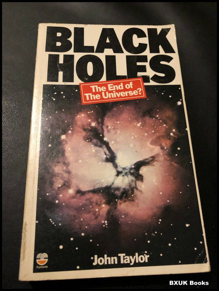 Black Holes: The End of the Universe? by John Taylor (Paperback, 1976)