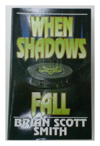 When Shadows Fall Paperback – 1 Sep 1999 by Brian Scott Smith (Used)